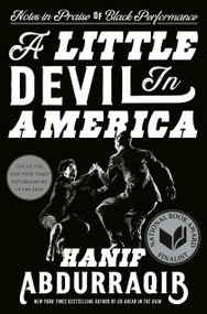 A Little Devil in America (Notes in Praise of Black Performance) by Hanif Abdurraqib, 9781984801197