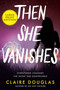 Then She Vanishes (A Novel) - 9780063090644 by Claire Douglas, 9780063090644