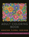 Adult Coloring Book: Amazing Floral Designs by Kathy G. Ahrens, 9781944686819