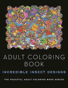 Adult Coloring Book: Incredible Insect Designs by Kathy G. Ahrens, 9781944686826