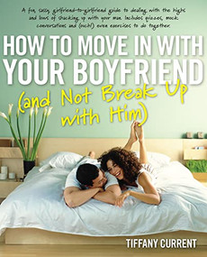 How to Move in with Your Boyfriend (and Not Break up with Him) by Tiffany Current, 9780897935746