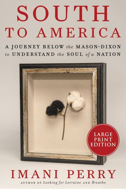 South to America (A Journey Below the Mason-Dixon to Understand the Soul of a Nation) - 9780063090767 by Imani Perry, 9780063090767