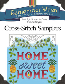 Remember When: Cross-Stitch Samplers (Nostalgic Scenes to Color from Yesteryear) by Jessica Mazurkiewicz, 9781944686840