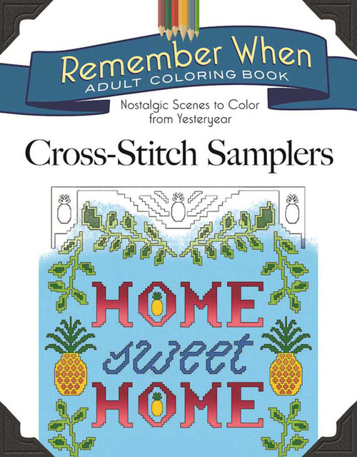 Remember When: Cross-Stitch Samplers (Nostalgic Scenes to Color from Yesteryear) by Jessica Mazurkiewicz, 9781944686840