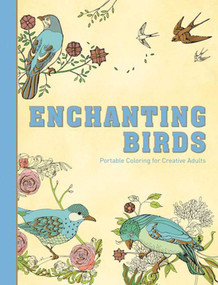 Enchanting Birds (Portable Coloring for Creative Adults) by Racehorse Publishing, 9781944686857