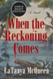 When the Reckoning Comes (A Novel) - 9780063090651 by LaTanya McQueen, 9780063090651