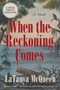 When the Reckoning Comes (A Novel) - 9780063090651 by LaTanya McQueen, 9780063090651