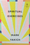 Spiritual Exercises by Mark Yakich, 9780143133278