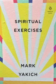 Spiritual Exercises by Mark Yakich, 9780143133278