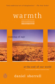 Warmth (Coming of Age at the End of Our World) by Daniel Sherrell, 9780143136538