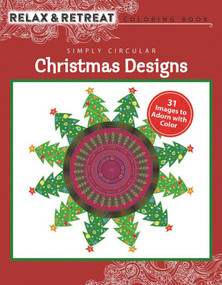 Relax and Retreat Coloring Book: Simply Circular Christmas Designs (31 Images to Adorn with Color) by Racehorse Publishing, 9781944686918