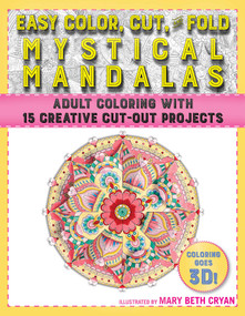 Easy Color, Cut, and Fold Mystical Mandalas (15 Creative Cut-Out Projects for Everyone) by Mary Beth Cryan, 9781944686949