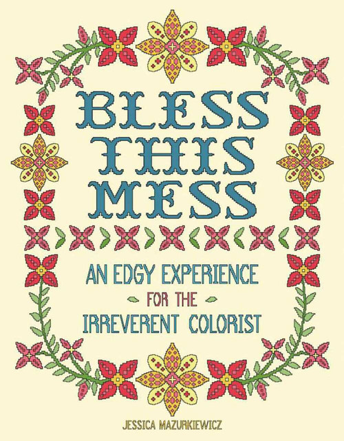 Bless this Mess (An Edgy Experience for the Irreverent Colorist) by Jessica Mazurkiewicz, 9781944686970