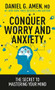 Conquer Worry and Anxiety (The Secret to Mastering Your Mind) by Daniel G. Amen MD,, 9781496446596