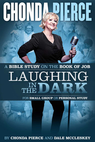 Laughing In the Dark (A Bible Study on the Book of Job) by Chonda  Pierce, Dale  McCleskey, 9781944781804