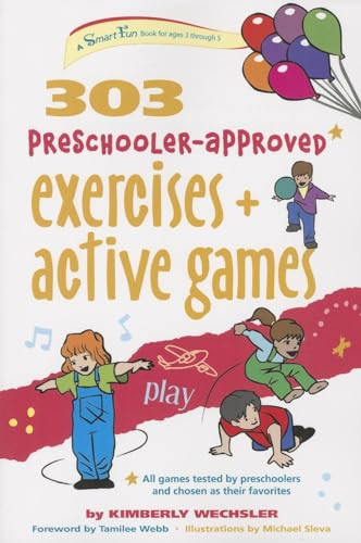 303 Preschooler-Approved Exercises and Active Games by Kimberly Wechsler, Michael Sleva, Tamilee Webb, 9780897936187