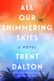 All Our Shimmering Skies (A Novel) - 9780063092754 by Trent Dalton, 9780063092754