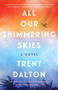 All Our Shimmering Skies (A Novel) - 9780063092754 by Trent Dalton, 9780063092754