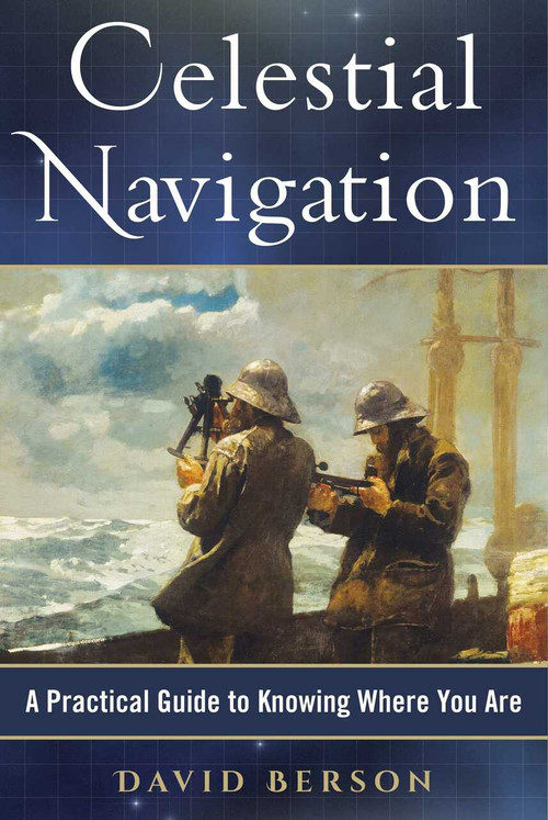 Celestial Navigation (A Practical Guide to Knowing Where You Are) by David Berson, 9781944824020