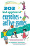 303 Kid-Approved Exercises and Active Games by Kimberly Wechsler, Michael Sleva, Darren  S. McLaughlin, 9780897936194