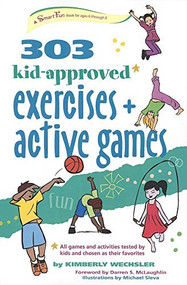 303 Kid-Approved Exercises and Active Games by Kimberly Wechsler, Michael Sleva, Darren  S. McLaughlin, 9780897936194