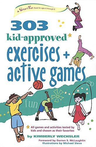 303 Kid-Approved Exercises and Active Games by Kimberly Wechsler, Michael Sleva, Darren  S. McLaughlin, 9780897936194