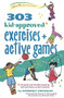 303 Kid-Approved Exercises and Active Games by Kimberly Wechsler, Michael Sleva, Darren  S. McLaughlin, 9780897936194