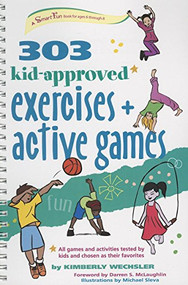 303 Kid-Approved Exercises and Active Games - 9781630266677 by Kimberly Wechsler, Michael Sleva, Darren  S. McLaughlin, 9781630266677