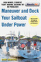 Maneuver and Dock Your Sailboat Under Power (High Winds, Current, Tight Marina, Backing In? No Problems!) by Grant Headifen, 9781944824068