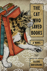 The Cat Who Saved Books (A Novel) by Sosuke Natsukawa, Louise Heal Kawai, 9780063095724