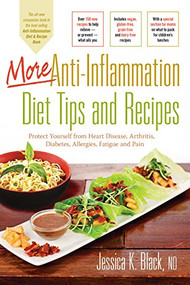 More Anti-Inflammation Diet Tips and Recipes (Protect Yourself from Heart Disease, Arthritis, Diabetes, Allergies, Fatigue and Pain) by Jessica K. Black, 9781681629193