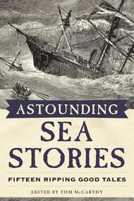 Astounding Sea Stories (Fifteen Ripping Good Tales) by Tom McCarthy, 9781944824242