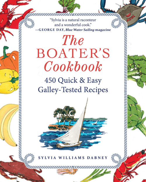 The Boater's Cookbook (450 Quick & Easy Galley-Tested Recipes) by Sylvia Williams Dabney, 9781944824280