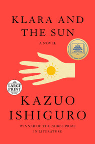Klara and the Sun (A Novel) by Kazuo Ishiguro, 9780593396568