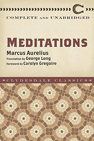 Meditations (Complete and Unabridged) by Marcus Aurelius, George W. Chrystal, Carolyn Gregoire, 9781945186240