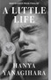 A Little Life by Hanya Yanagihara, 9780804172707