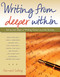 Writing from Deeper Within (Advanced Steps in Writing Fiction and Life Stories) by Bernard Selling, 9780897936477