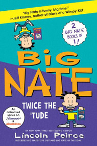 Big Nate: Twice the 'Tude (Big Nate Flips Out and Big Nate: In the Zone) by Lincoln Peirce, 9780063114104