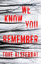 We Know You Remember (A Novel) by Tove Alsterdal, 9780063115064