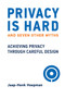 Privacy Is Hard and Seven Other Myths (Achieving Privacy through Careful Design) by Jaap-Henk Hoepman, 9780262045827
