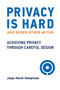 Privacy Is Hard and Seven Other Myths (Achieving Privacy through Careful Design) by Jaap-Henk Hoepman, 9780262045827