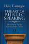 The Art of Public Speaking (The Original Tool for Improving Public Oration) by Dale Carnegie, 9781945186486