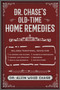 Dr. Chase's Old-Time Home Remedies (Includes Traditional Advice for Illnesses and Injuries, Nursing and Midwifery, Meals and Desserts, Household Maintenance, Beekeeping, and Much More!) by Alvin Wood Chase, 9781945186608