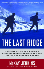 The Last Ridge (The Epic Story of America's First Mountain Soldiers and the Assault on Hitler's Europe) by Mckay Jenkins, 9780375759512