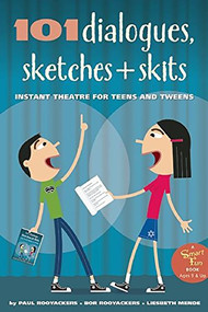 101 Dialogues, Sketches and Skits (Instant Theatre for Teens and Tweens) by Paul Rooyackers, Bor Rooyackers, Liesbeth Mende, 9780897936774