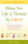 When Your Life Is Touched by Cancer (Practical Advice and Insights for Patients, Professionals, and Those Who Care) by Bob Riter, 9780897936798