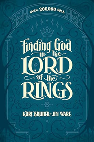 Finding God in The Lord of the Rings by Kurt Bruner, Jim Ware, 9781496447487