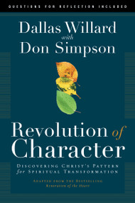 Revolution of Character (Discovering Christ's Pattern for Spiritual Transformation) - 9781641582551 by Dallas Willard, Donald Simpson, 9781641582551