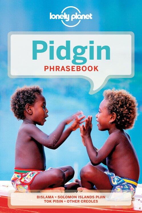 Lonely Planet Pidgin Phrasebook & Dictionary (Miniature Edition) by Trevor Balzer, Lonely Planet, Denise Angelo, Ernie Lee, Paul Monaghan, Peter Muhlhausler, Dana Ober, 9781743211892