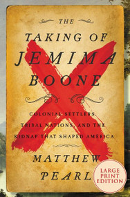 The Taking of Jemima Boone (Colonial Settlers, Tribal Nations, and the Kidnap That Shaped America) - 9780063118331 by Matthew Pearl, 9780063118331